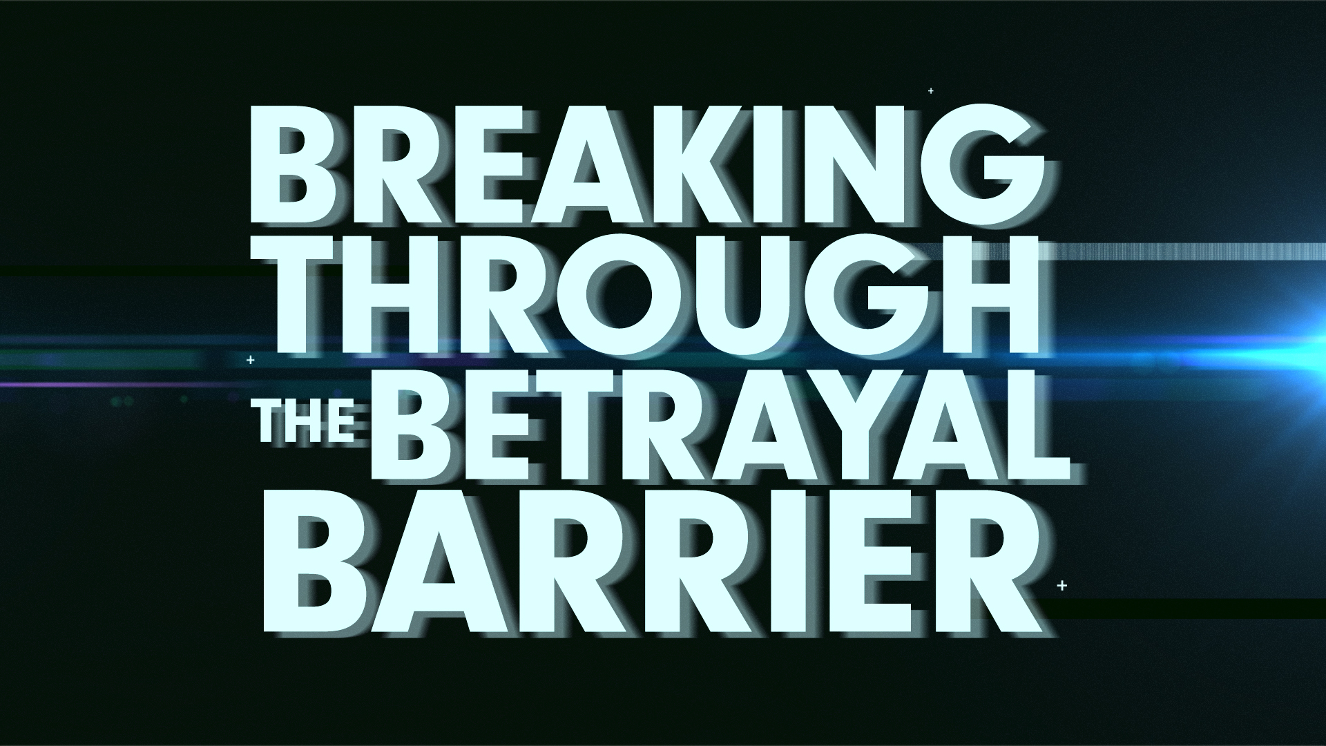Breaking Through The Betrayel Barrier